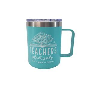 NEW 14oz. Teal Tumbler/Mug Teachers Plant Seeds That Grow Forever
